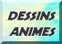 DESSINS ANIMES