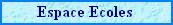 Espace Ecoles