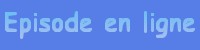 Episodes en Ligne