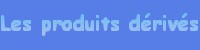 Les produits d�riv�s