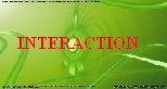 INTERACTION