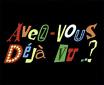 Avez-vous d�ja vu ...?