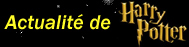 News sur Harry Potter