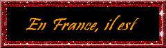 EN FRANCE IL EST