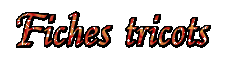 FICHES TRICOTS