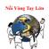 Noi Vong Tay Lon - NoiVongTayLon - Forum Vietnam - Vietnam for All - All Of Vietnam