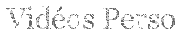 Vid�os Perso