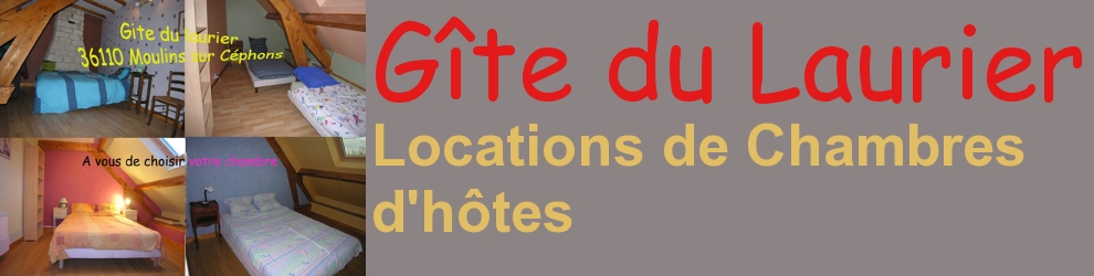 G�te du laurier - locations de chambres d'h�tes 36110 Moulins sur C�phons