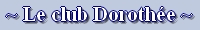 Le club Doroth�e