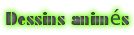 DESSINS ANIMES
