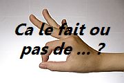 Ca le fait ou pas de ...