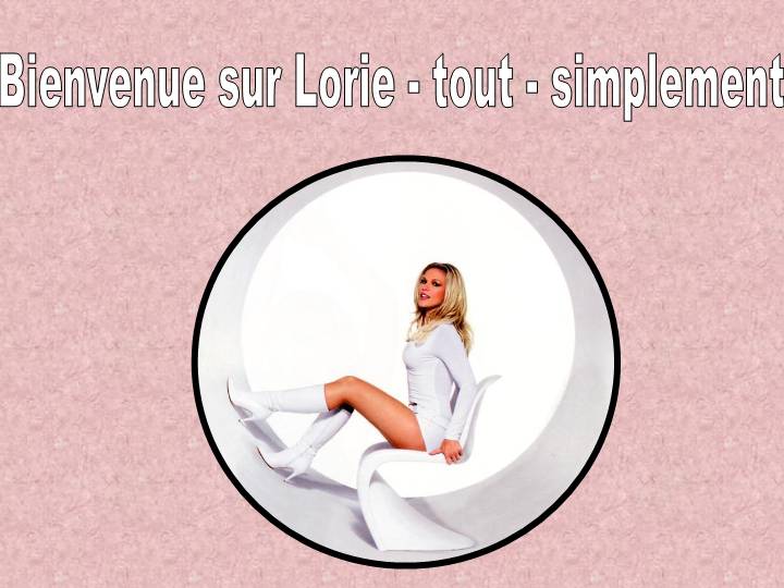 * TOUS FANS DE LORIE *