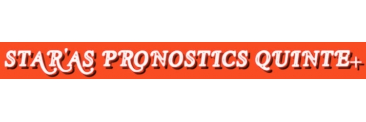  PRONOSTICS QUINTE+ STAR'AS