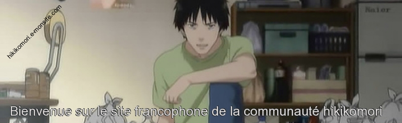 site francophone consacré à la communauté hikikomori