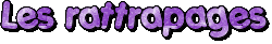 Les rattrapages