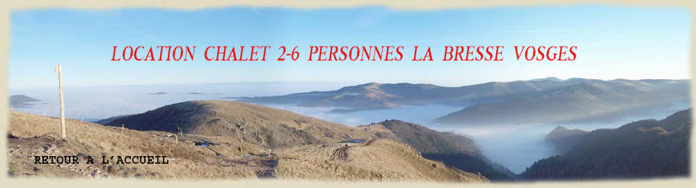 Location Chalet La Bresse  Gerardmer Gite de France 6 personnes  Vosges Vacances été hiver