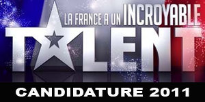  Casting : La france à un incroyable talent 2011