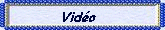 Vidéos