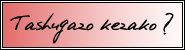 Tashugazo kesako?