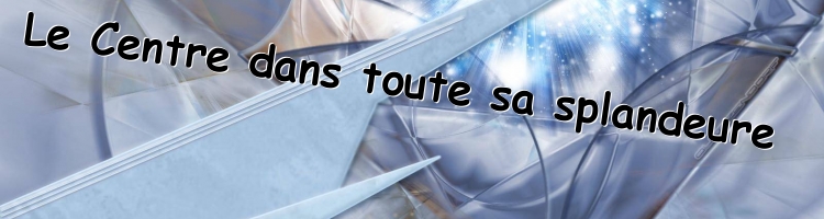 Le Centre dans toutes sa splendeur