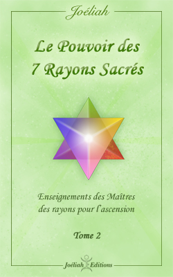 LE POUVOIR DES 7 RAYONS SACRES de JOELIA