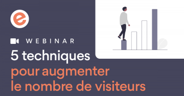 5 techniques pour augmenter le nombre de visiteurs sur votre site