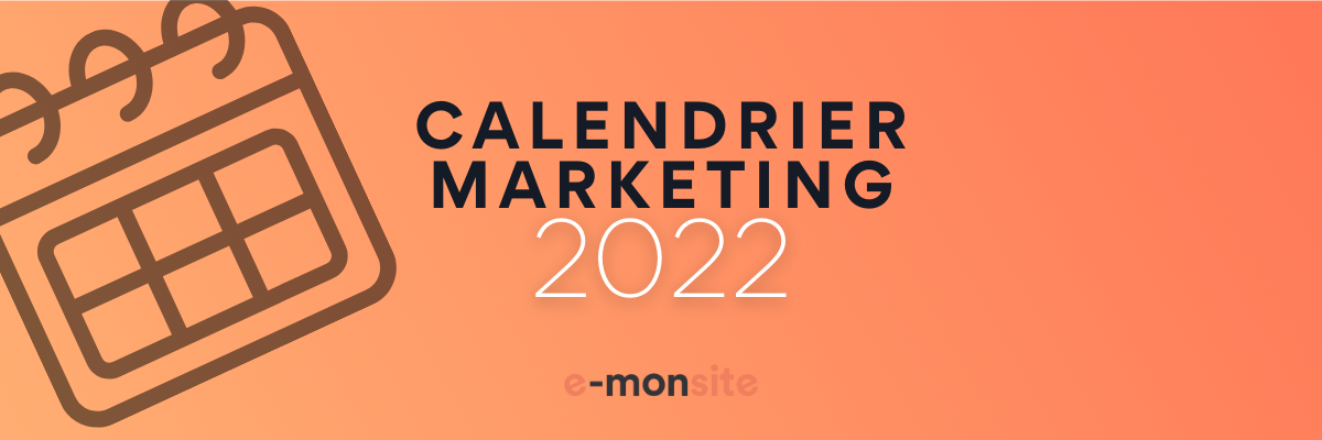 Calendrier marketing marronnier 2022 e monsite