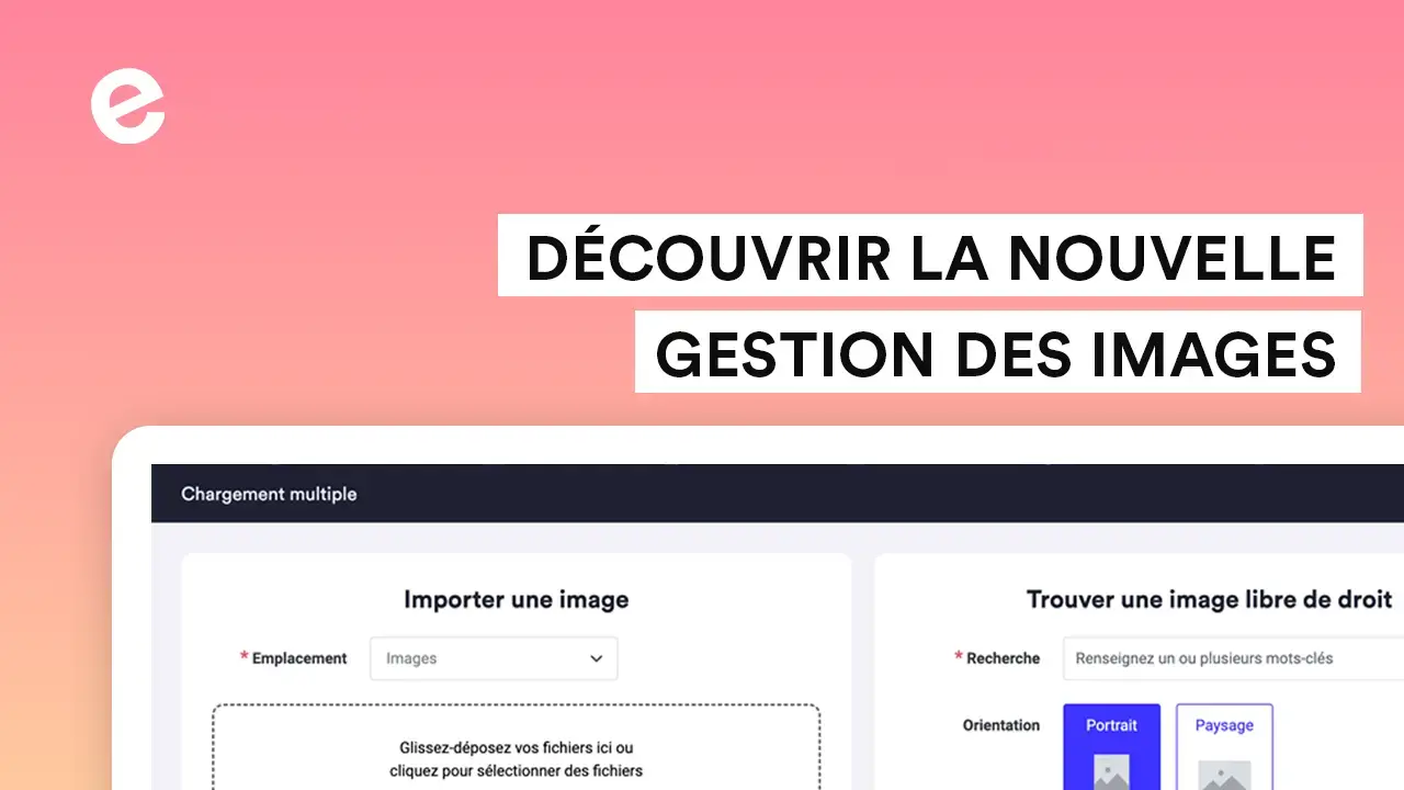 Retouchez, optimisez, publiez avec notre nouveau système de gestion d'images